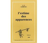 L'estime des apparences 21 manuscrits de Leibniz sur les probabilités, la théorie des jeux, l'espérance de vie - Gottfried Wilhelm Leibniz - Vrin - broché - Livre