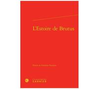 L'estoire De Brutus - La Plus Ancienne Traduction En Prose Française De L'historia Regum Britannie De Geoffroy De Monmouth