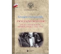 Leszczynski, G : Le héros ordinaire La vie et l'œuvre de Henryk