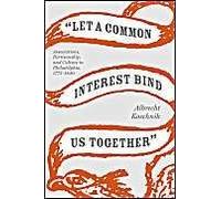 Let A Common Interest Bind Us Together: Associations, Partisanship, And Culture In Philadelphia, 1775-1840