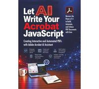 Let AI Write Your Acrobat JavaScript: Creating Interactive and Automated PDFs with Adobe Acrobat AI Assistant