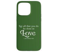 Let All That You Do Be Done in Love 1 Corinthians 16:14 Coque pour iPhone 15 Pro Max