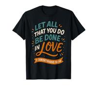 Let All That You Do Be Done in Love Corinthians 16 14 Verset T-Shirt