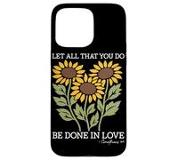 Let All That You Do Be Done in Love Tournesol Religieux Coque pour iPhone 15 Pro Max