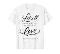 Let All That You Do Be Done in Love Verse de la Bible Corinthiens T-Shirt