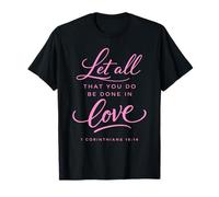 Let All That You Do Be Done in Love Verse de la Bible Corinthiens T-Shirt