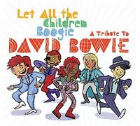 Let All The Children Boogie: A Tribute to David Bowie