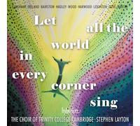 Choir of Trinity College, Cambridge – Let All the World in Every Corner Sing – CD