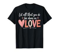 Let All You Do Be Done in Love Christian Faith Prière Bible T-Shirt