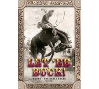 Let 'Er Buck!® Rodeo -- The Early Years