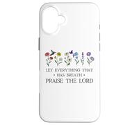 Let Everything That Has Breath Praise The Lord Christian God Coque pour iPhone 16 Plus