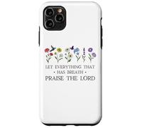 Let Everything That Has Breath Praise The Lord Psalm 150 6 Coque pour iPhone 11 Pro Max
