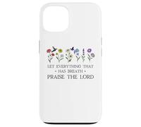 Let Everything That Has Breath Praise The Lord Psalm 150 6 Coque pour iPhone 13