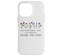 Let Everything That Has Breath Praise The Lord Psalm 150 6 Coque pour iPhone 14 Pro Max