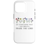 Let Everything That Has Breath Praise The Lord Psalm 150 6 Coque pour iPhone 16 Pro