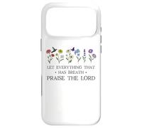 Let Everything That Has Breath Praise The Lord Psalm 150 6 Coque pour iPhone 17 Pro Max