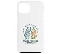 Let Everything That Has Breath Praise The Lord Psalms 150:6 Coque pour iPhone 13
