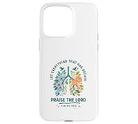 Let Everything That Has Breath Praise The Lord Psalms 150:6 Coque pour iPhone 15 Pro Max