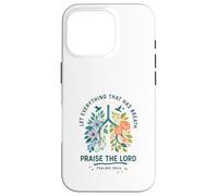Let Everything That Has Breath Praise The Lord Psalms 150:6 Coque pour iPhone 16 Pro