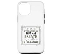 Let Everything That Has Breath Praise The Lord Psaum 150:6 Coque pour iPhone 12/12 Pro