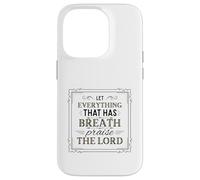 Let Everything That Has Breath Praise The Lord Psaum 150:6 Coque pour iPhone 14 Pro