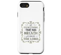 Let Everything That Has Breath Praise The Lord Psaum 150:6 Coque pour iPhone SE (2020) / 7/8