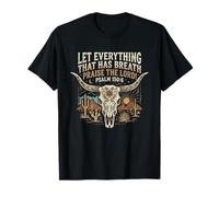 Let Everything That Has Breath Praise The Lord Psaum 150:6 T-Shirt
