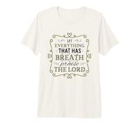 Let Everything That Has Breath Praise The Lord Psaum 150:6 T-Shirt Haut de Gamme