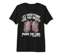 Let Everything That Has Breath Praise The Lord Psaums 150 6 T-Shirt Haut de Gamme