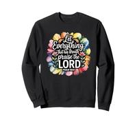 Let Everything That Has Breath Praise The Lord Sweatshirt