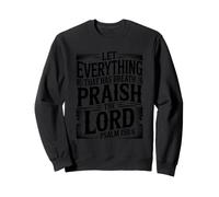 Let Everything That Has Breath Praise The Lord Sweatshirt