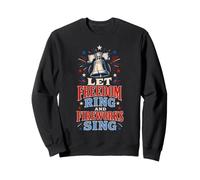 Let Freedom Ring and Fireworks Sing Vetement 4 Juillet Sweatshirt
