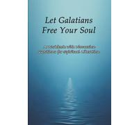 Let Galatians Free Your Soul: A Workbook with Discussion Questions for Spiritual Liberation