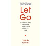 Let Go: 50 Lessons from Japanese Minimalism to Set You Free