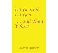 Let Go And Let God . . . And Then What?