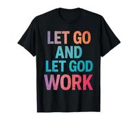 Let Go and Let God Work - Citation chrétienne inspirante T-Shirt