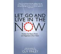 Let Go And Live In The Now
