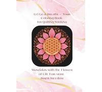 Let Go & Breathe - Your Coloring Book for Quitting Smoking: Mandalas with the Flower of Life - For more inner freedom