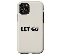 Let Go, Minimalist Typographic Metaphor Design Coque pour iPhone 11 Pro