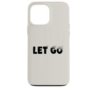 Let Go, Minimalist Typographic Metaphor Design Coque pour iPhone 13 Pro Max