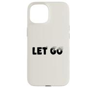 Let Go, Minimalist Typographic Metaphor Design Coque pour iPhone 15