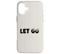 Let Go, Minimalist Typographic Metaphor Design Coque pour iPhone 16 Plus