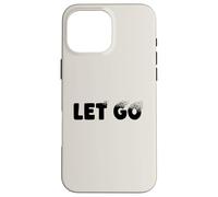 Let Go, Minimalist Typographic Metaphor Design Coque pour iPhone 16 Pro Max