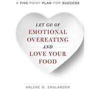 Let Go Of Emotional Overeating And Love Your Food
