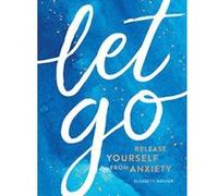 Let Go: Release Yourself from Anxiety e Practical Tips and Techniques to Live a Happy, Stress-Free Life - [Version Originale] Inconnu (Auteur)