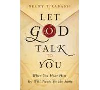 Let God Talk To You: When You Hear Him, You Will Never Be The Same