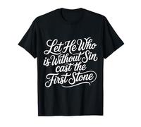Let He Who is Without Sin Cast The First Stone |- T-Shirt