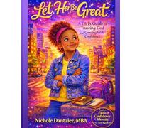 Let Her Be Great: A Girl’s Guide to Trusting God and Growing With Confidence