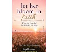 Let Her Bloom in Faith: When You Love God but Still Feel Far Away