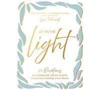 Let In the Light 50 Devotions to Confidently Know God Is Good and Guiding Your Steps - Proverbs 31 Ministries - Thomas nelson - ebook (ePub) - Livre